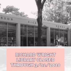 black and white image of library with message of Richard Wright Library Closed Through 3/12/2020.