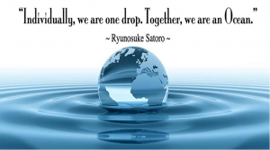 transparent earth as drop of water landing on water surface with ripples. Quote above says Individually, we are as one drop. Together, we are an Ocean. Ryunosuke Satoro