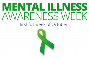 green ribbon with text that reads Mental Illness Awareness Week, first full week of October.